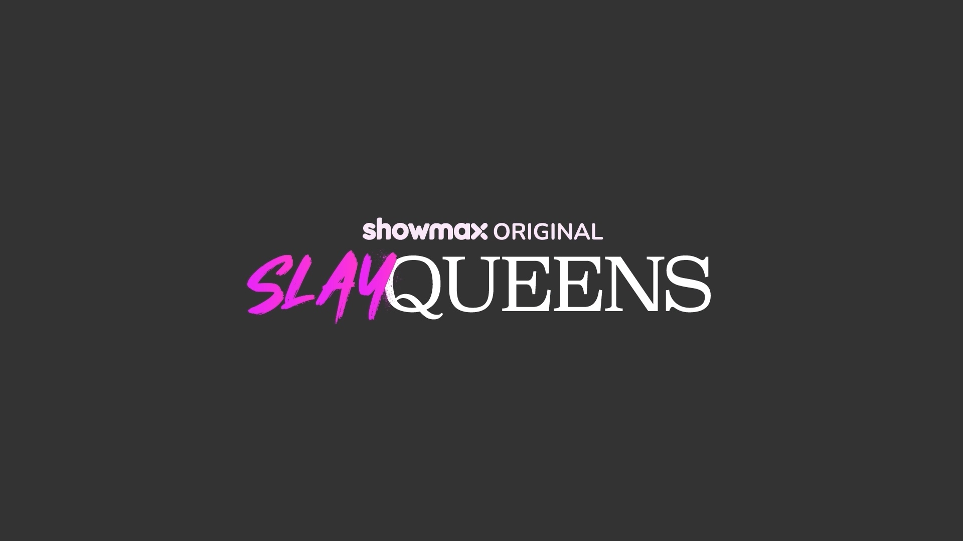 Black background with the title "Showmax Slay Queens"