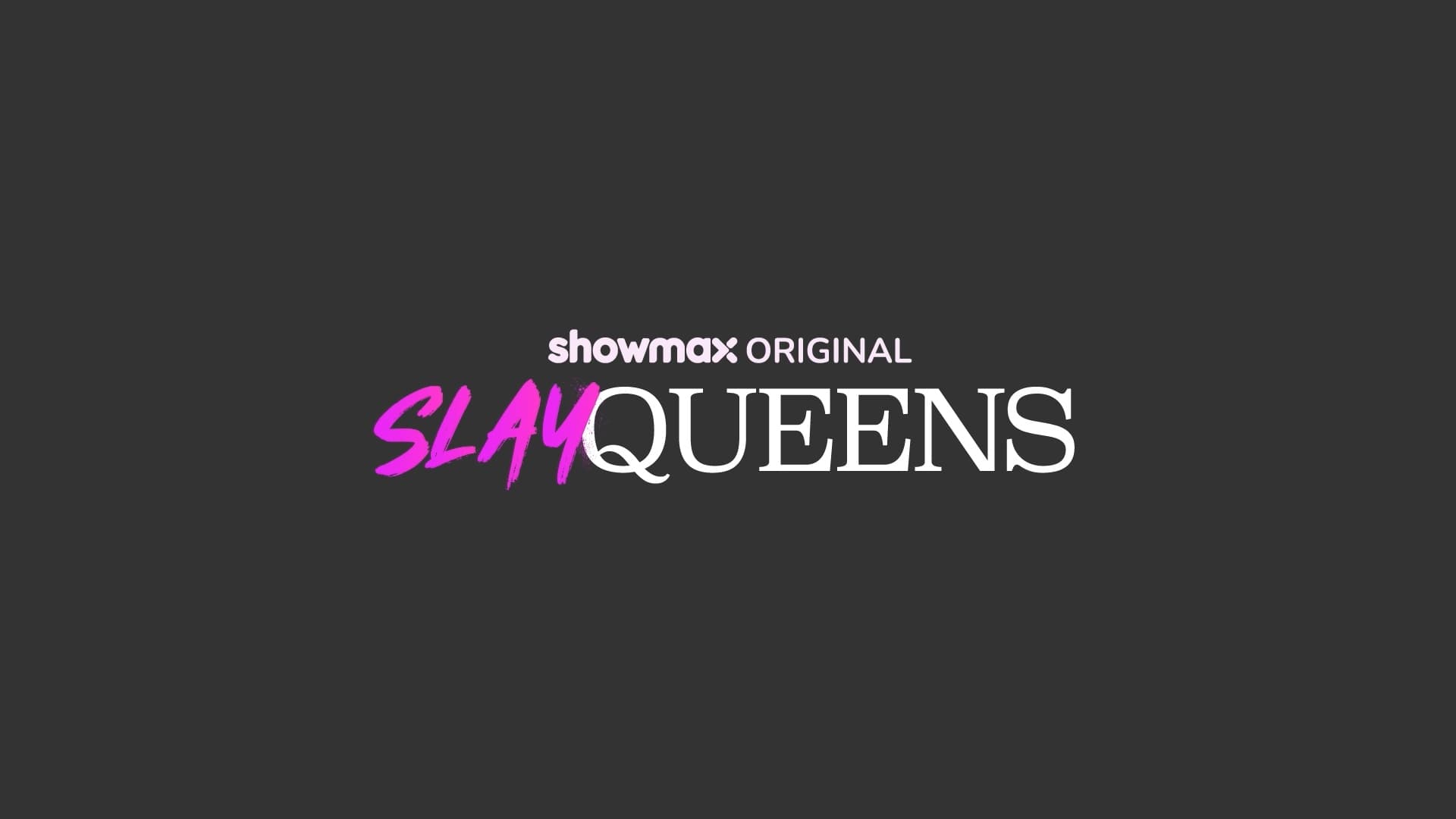Black background with the title "Showmax Slay Queens"
